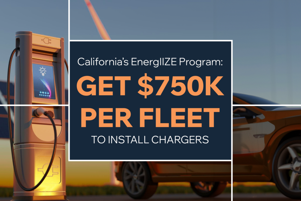 California’s EnergIIZE Program: How Fleets Can Get $750K to Install Chargers 